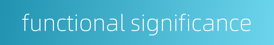 functional significance的同义词