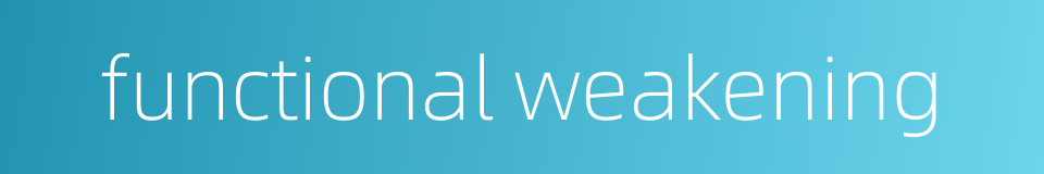 functional weakening的同义词