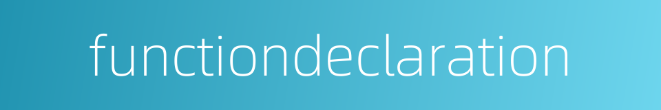 functiondeclaration的同义词