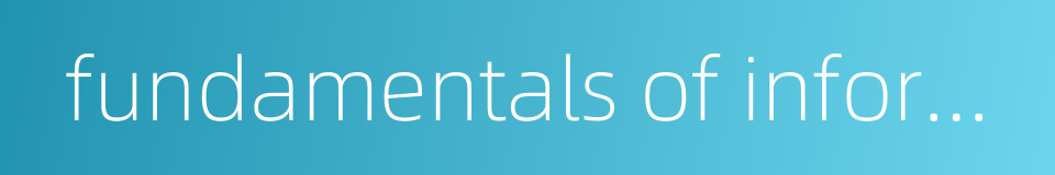 fundamentals of information science的同义词