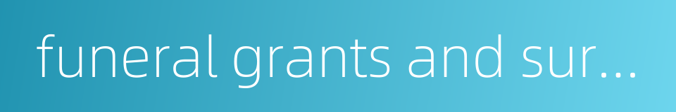 funeral grants and survivor's benefits的同义词