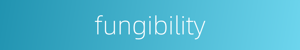 fungibility的同义词