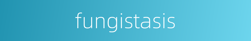 fungistasis的同义词