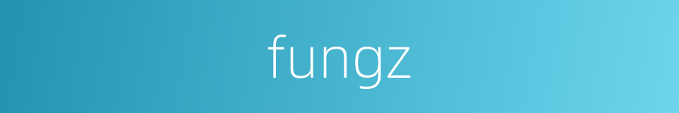 fungz的同义词
