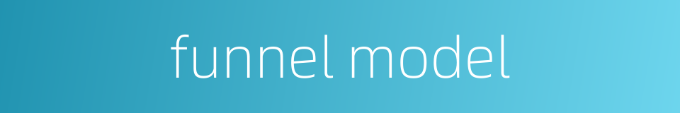 funnel model的同义词