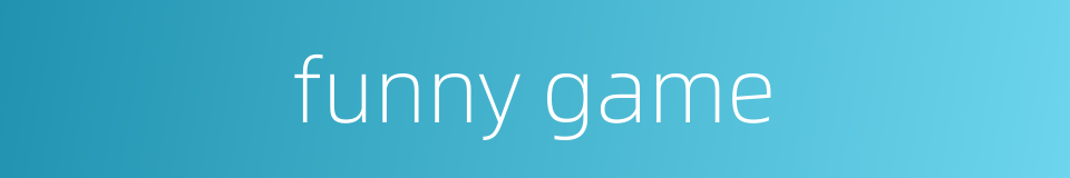 funny game的同义词