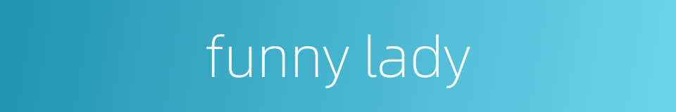funny lady的同义词