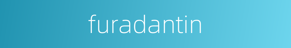 furadantin的同义词
