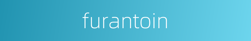 furantoin的同义词