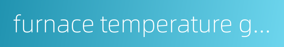 furnace temperature gradient的同义词