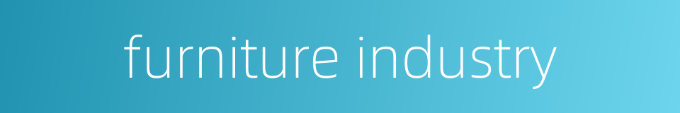 furniture industry的同义词