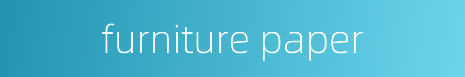 furniture paper的同义词