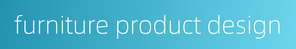 furniture product design的同义词