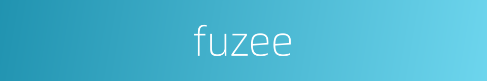 fuzee的同义词