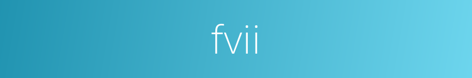 fvii的同义词