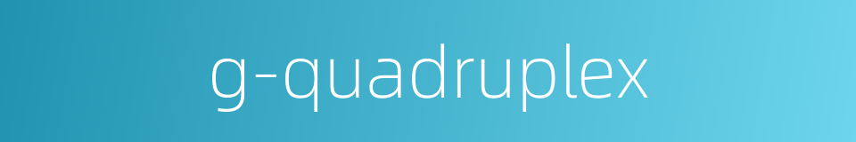 g-quadruplex的同义词