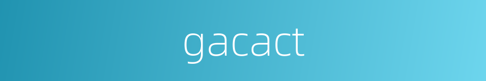 gacact的同义词