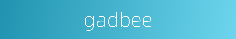 gadbee的同义词