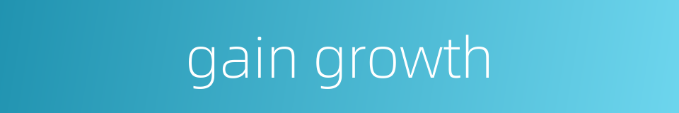 gain growth的同义词