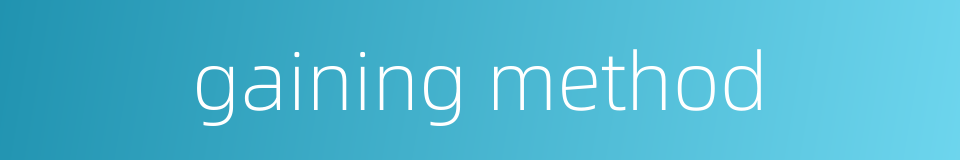 gaining method的同义词