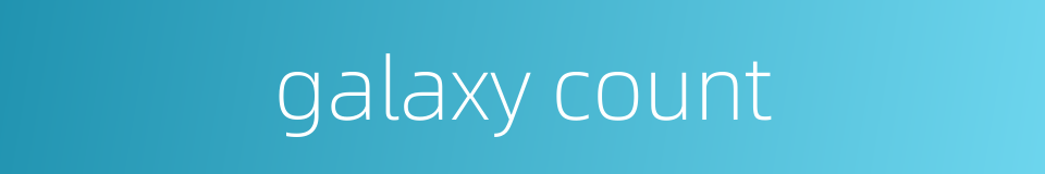 galaxy count的同义词