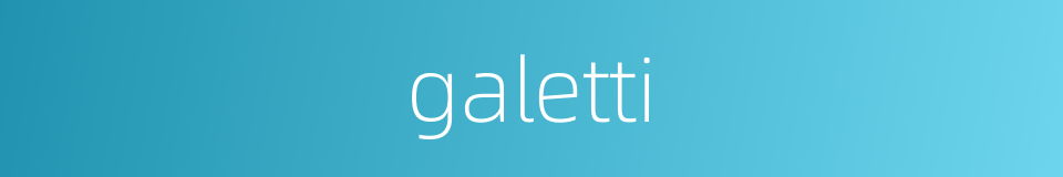 galetti的同义词
