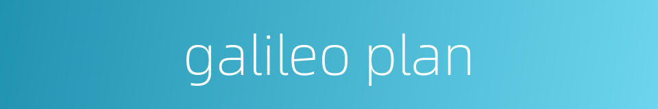 galileo plan的同义词