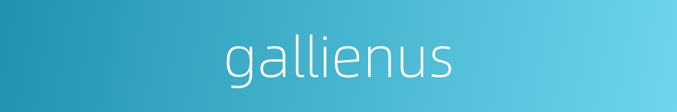 gallienus的同义词
