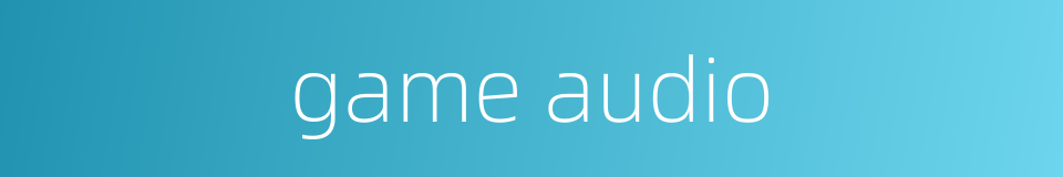 game audio的同义词