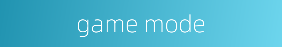 game mode的同义词