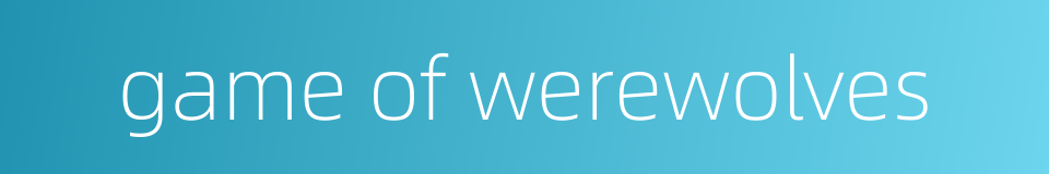 game of werewolves的同义词