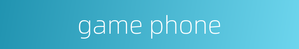 game phone的同义词