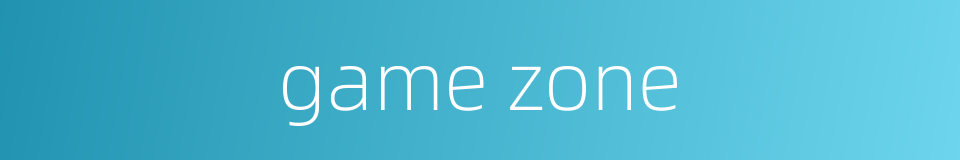 game zone的同义词