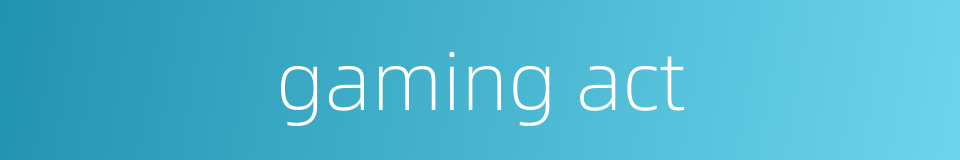 gaming act的同义词