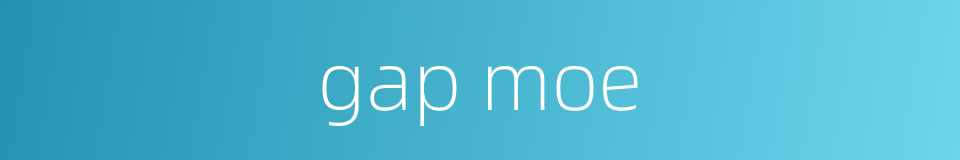 gap moe的同义词