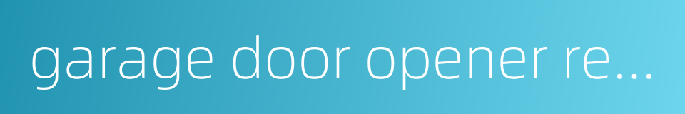 garage door opener remote的同义词