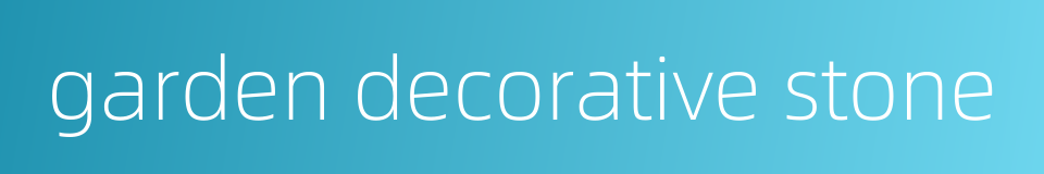 garden decorative stone的同义词