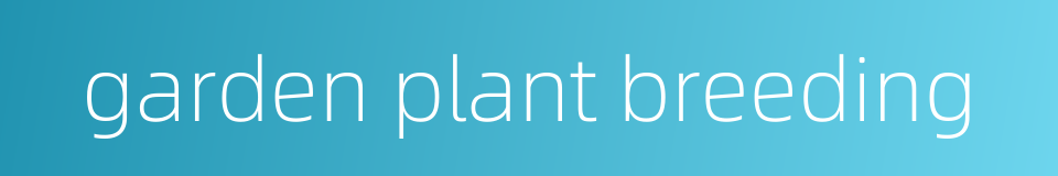 garden plant breeding的同义词