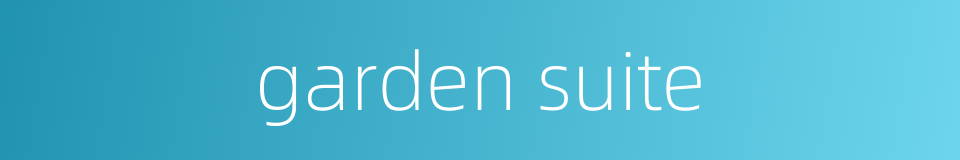 garden suite的同义词