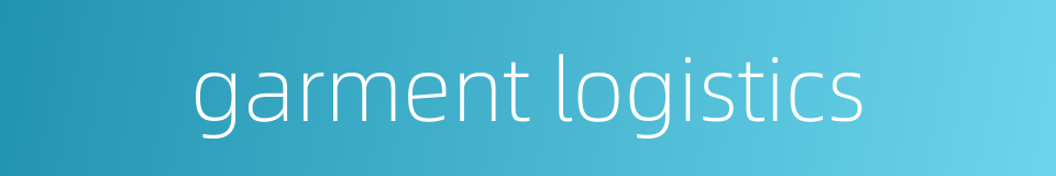 garment logistics的同义词