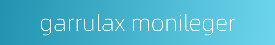 garrulax monileger的同义词