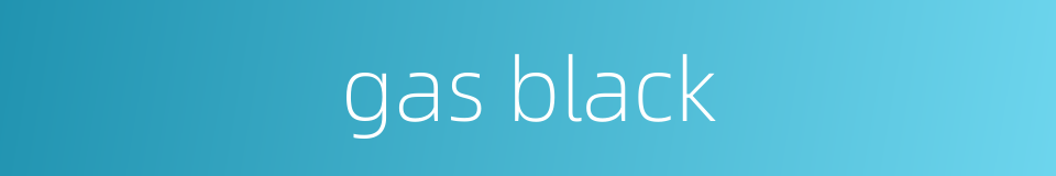 gas black的同义词