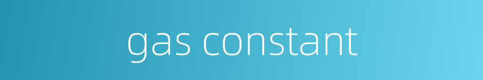 gas constant的同义词
