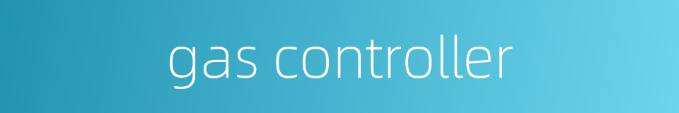 gas controller的同义词
