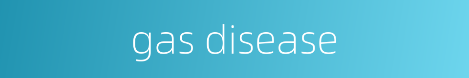 gas disease的同义词
