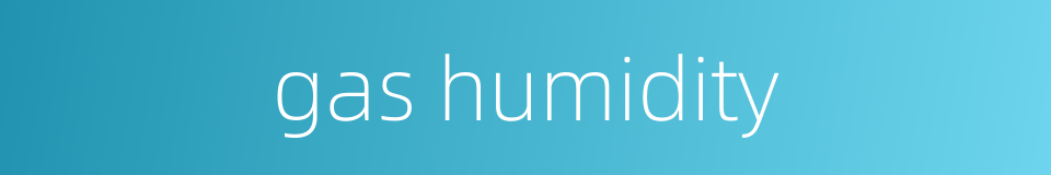 gas humidity的同义词