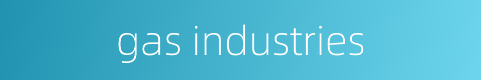 gas industries的同义词