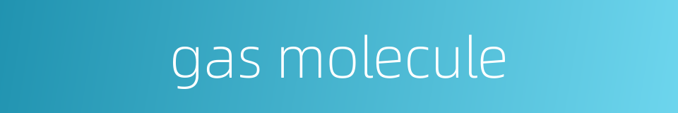 gas molecule的同义词