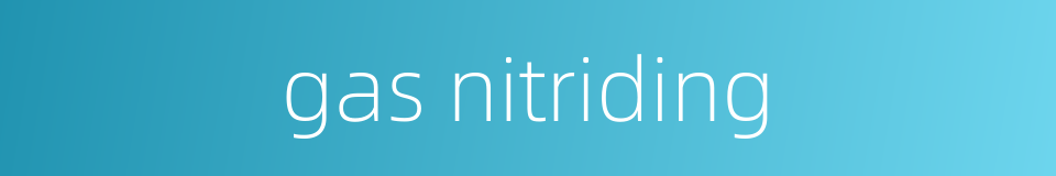gas nitriding的同义词