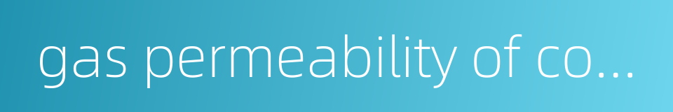 gas permeability of coal seam的同义词